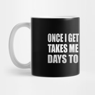 Once I Get An Attitude it takes me 3-5 business days to fix my face Mug